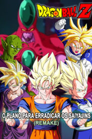 Dragon Ball Z: O Plano Para Erradicar os Saiyajins (Remake)