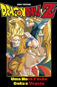 Dragon Ball Z – Filme 12: Uma Nova Fusão! Goku e Vegeta