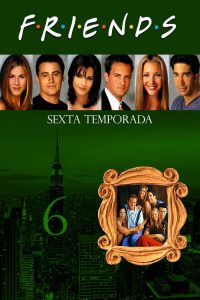 Friends: Temporadas 6