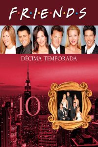 Friends: Temporadas 10