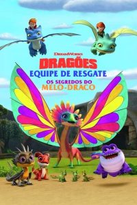 Dragões – Equipe de Resgate: Os segredos do Melo-Draco