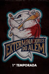 Exterminadores do Além: Season 1